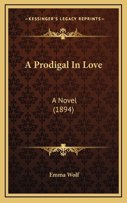 A Prodigal in Love: A Novel (1894) 1164303414 Book Cover