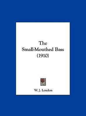 The Small-Mouthed Bass (1910) 1161928898 Book Cover