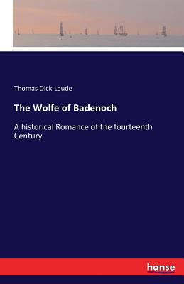 The Wolfe of Badenoch: A historical Romance of ... 3743330385 Book Cover