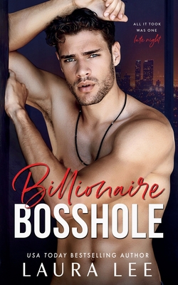 Billionaire Bosshole: An Enemies-to-Lovers Offi... 1676836241 Book Cover