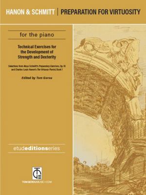 Paperback Hanon and Schmitt: Preparation for Virtuosity : Technical Exercises to Develop Strength and Dexterity Selections from Aloys Schmitt's Preparatory Exercises, Op. 16 and Charles-Louis Hanon's the Virtuoso Pianist, Book 2 Book