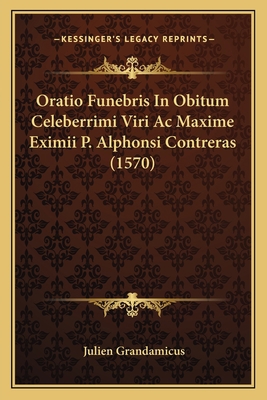 Oratio Funebris In Obitum Celeberrimi Viri Ac M... [Latin] 1166148084 Book Cover