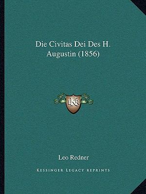 Die Civitas Dei Des H. Augustin (1856) [German] 1168320933 Book Cover