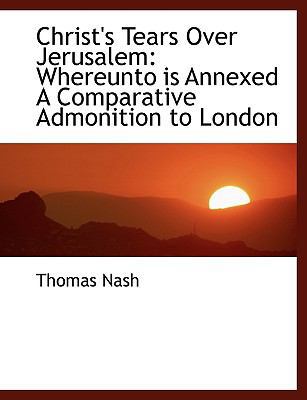 Christ's Tears Over Jerusalem: Whereunto Is Ann... 1113654422 Book Cover