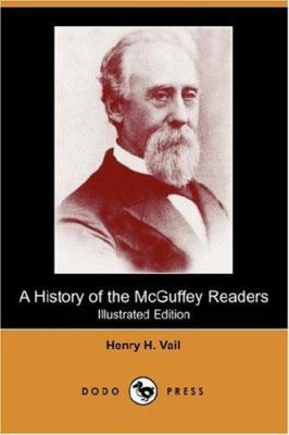 A History of the McGuffey Readers (Illustrated ... 1406546844 Book Cover