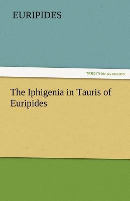 The Iphigenia in Tauris of Euripides 3842427549 Book Cover