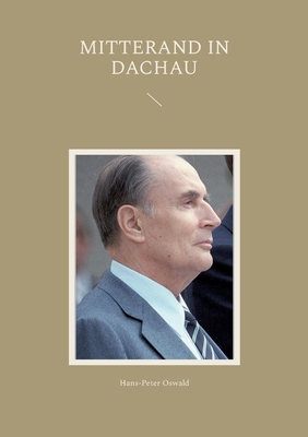 Mitterand in Dachau [German] 3757823567 Book Cover