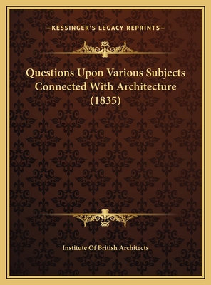 Questions Upon Various Subjects Connected With ... 1169491626 Book Cover