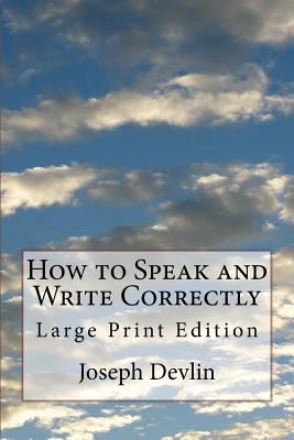 How to Speak and Write Correctly: Large Print E... 1976022541 Book Cover