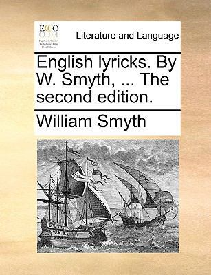 English Lyricks. by W. Smyth, ... the Second Ed... 1140892614 Book Cover