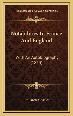 Notabilities in France and England: With an Aut... 1165015919 Book Cover