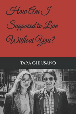 How Am I Supposed to Live Without You? B0FWT93LMG Book Cover