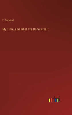 My Time, and What I've Done with It 3368802658 Book Cover