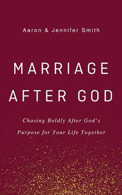 Marriage After God: Chasing Boldly After God's ... 1978678142 Book Cover