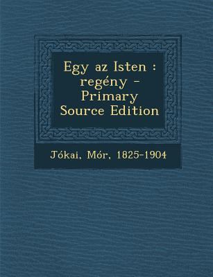 Egy AZ Isten: Regeny - Primary Source Edition [Hungarian] 1294414976 Book Cover