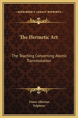 The Hermetic Art: The Teaching Concerning Atomi... 1169196349 Book Cover