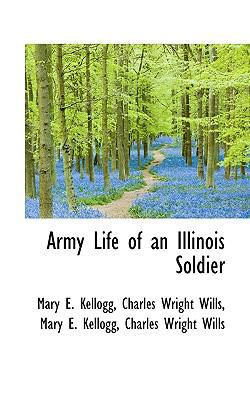 Army Life of an Illinois Soldier 1116714094 Book Cover