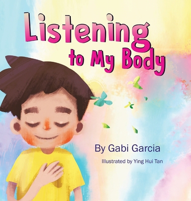 Listening to My Body: A guide to helping kids u... 0998958018 Book Cover