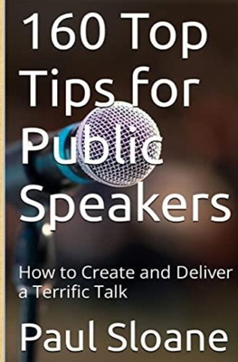 160 Top Tips for Public Speakers: How to Create... B0D795VKQ5 Book Cover