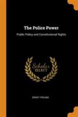 The Police Power: Public Policy and Constitutio... 0344917622 Book Cover