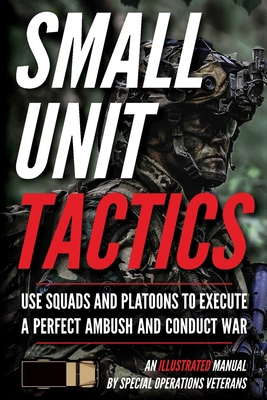 Small Unit Tactics: An Illustrated Manual B0FNTDV1QK Book Cover