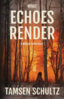 What Echoes Render (A Windsor Series Novel) (Bo... 1620152185 Book Cover