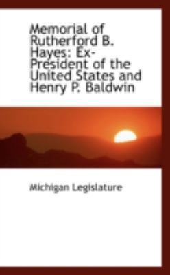 Memorial of Rutherford B. Hayes: Ex-President o... 0559553390 Book Cover