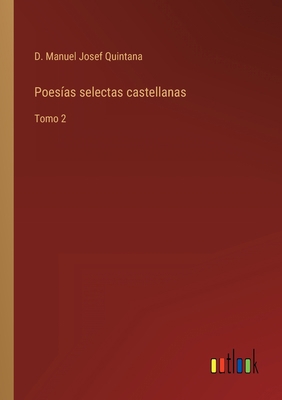 Poesías selectas castellanas: Tomo 2 [Spanish] 3368112104 Book Cover