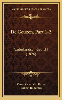 De Geuzen, Part 1-2: Vaderlandsch Gedicht (1826) [Dutch] 116824000X Book Cover