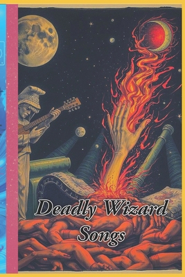 Deadly Wizard Songs B0FGWN3PWH Book Cover
