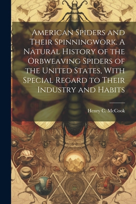 American Spiders and Their Spinningwork. A Natu... 1022447068 Book Cover