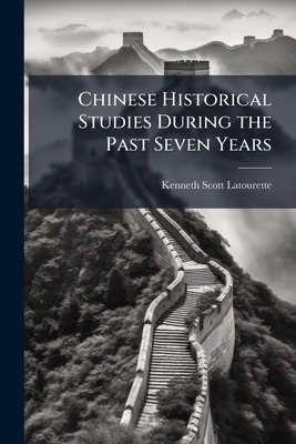 Chinese Historical Studies During the Past Seve... 1176379496 Book Cover