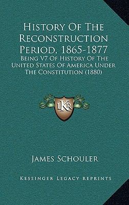 History Of The Reconstruction Period, 1865-1877... 1164408968 Book Cover