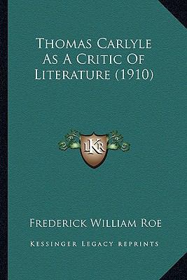 Thomas Carlyle As A Critic Of Literature (1910) 1165145200 Book Cover