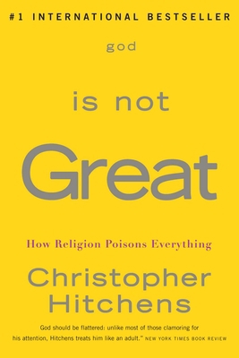 God Is Not Great: How Religion Poisons Everything 0771041438 Book Cover