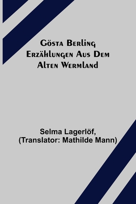 Gösta Berling: Erzählungen aus dem alten Wermland [German] 9356708789 Book Cover