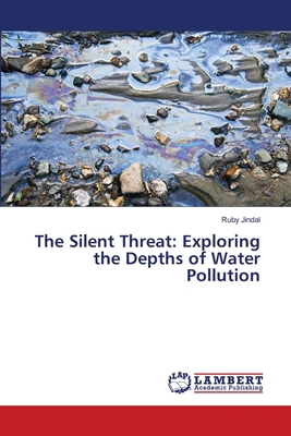 The Silent Threat: Exploring the Depths of Wate... 6207466810 Book Cover