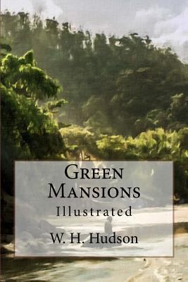 Green Mansions: Illustrated 1541233484 Book Cover