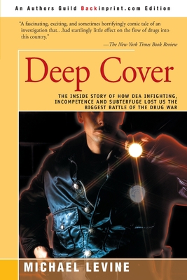 Deep Cover: The Inside Story of How DEA Infight... 0595092640 Book Cover