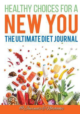 Healthy Choices for a New You: The Ultimate Die... 1683265130 Book Cover