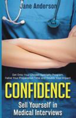 Confidence: Sell Yourself in Medical Interviews 0994267835 Book Cover