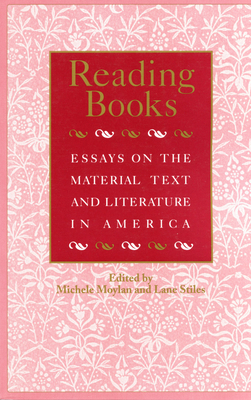 Reading Books: Essays on the Material Text and ... 1558490639 Book Cover