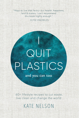 I Quit Plastics: And You Can Too 1925700607 Book Cover