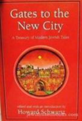 Gates to the New City: A Treasury of Modern Jew... 0876688490 Book Cover