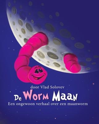 De Worm Maan: Een ongewoon verhaal over een maa... [Dutch] B0C12D1VRT Book Cover