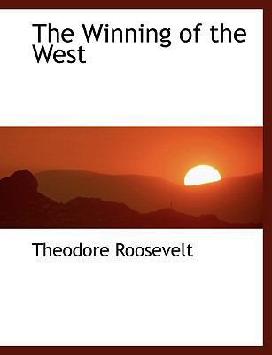 The Winning of the West [Large Print] 0554460777 Book Cover