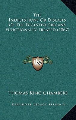 The Indigestions Or Diseases Of The Digestive O... 1165117169 Book Cover