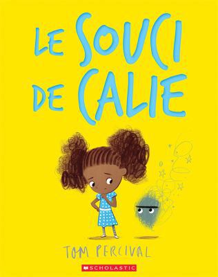 Le Souci de Calie [French] 1443174238 Book Cover