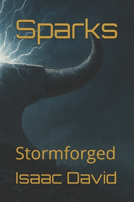 Sparks: Stormforged B0FMKHB1KT Book Cover