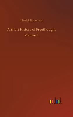 A Short History of Freethought 373267214X Book Cover